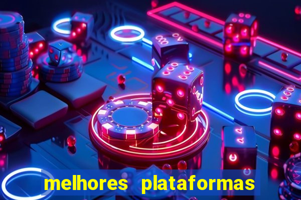 melhores plataformas de jogos do tigre