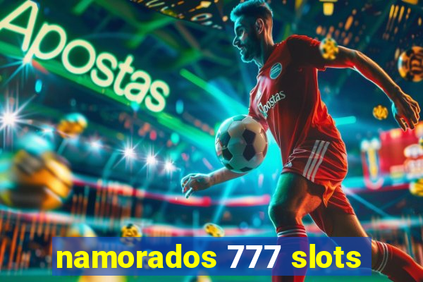 namorados 777 slots