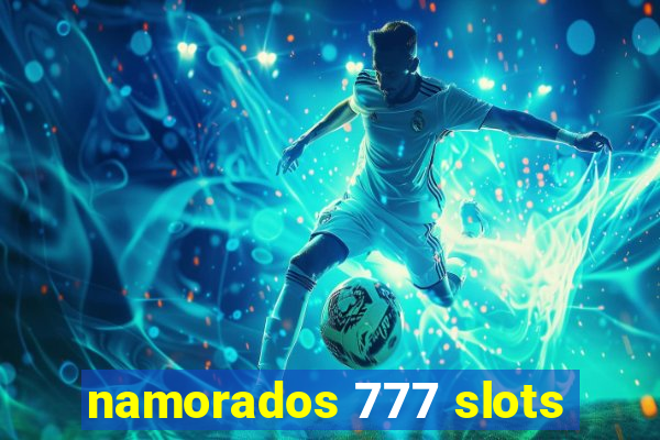 namorados 777 slots