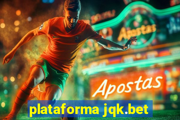 plataforma jqk.bet