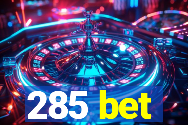 285 bet