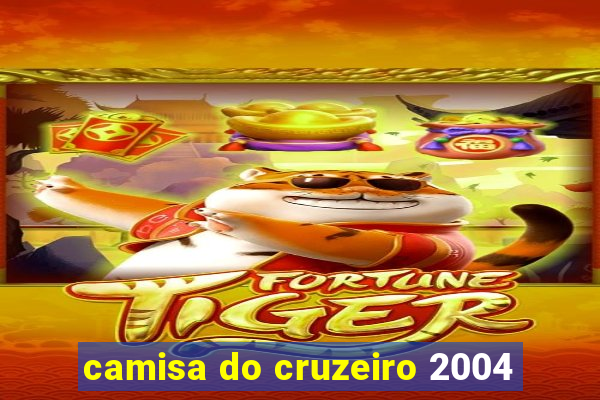 camisa do cruzeiro 2004