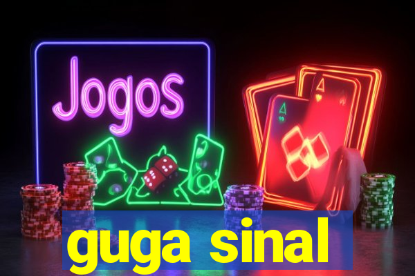 guga sinal