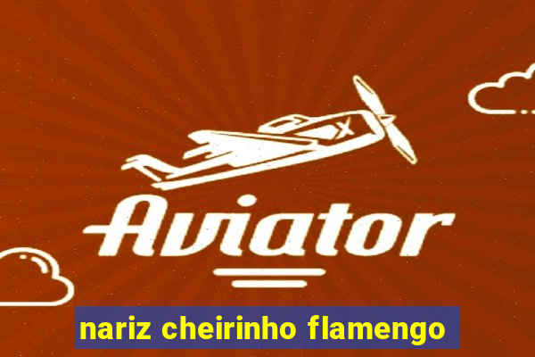 nariz cheirinho flamengo