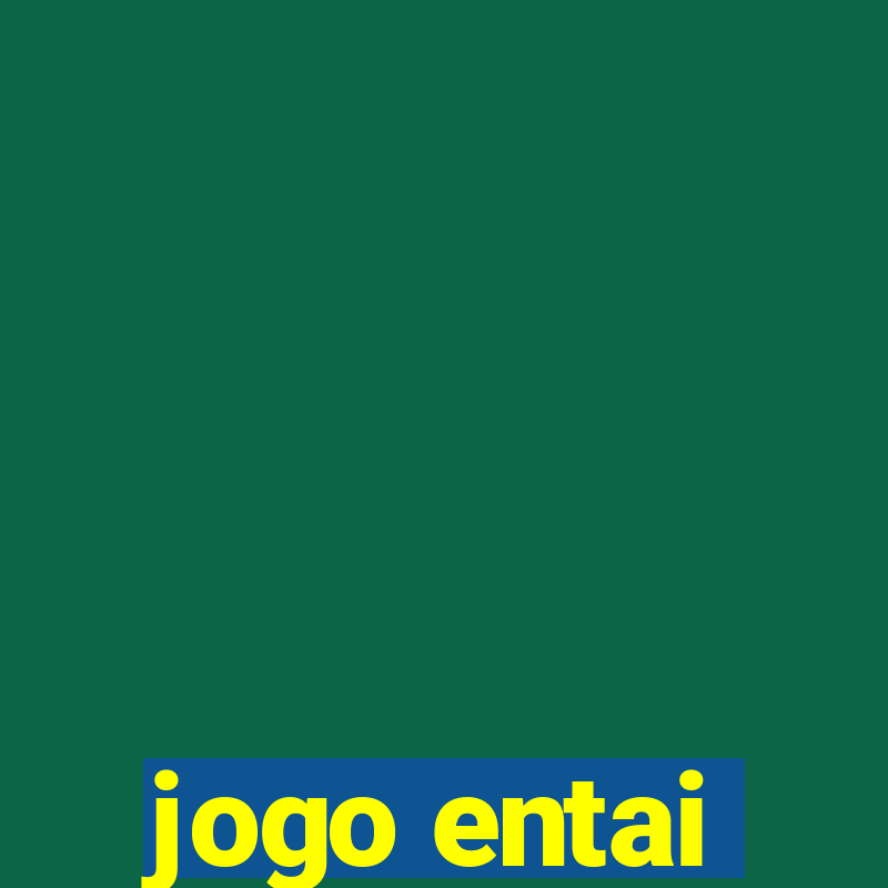 jogo entai