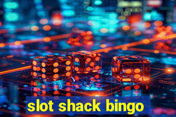 slot shack bingo