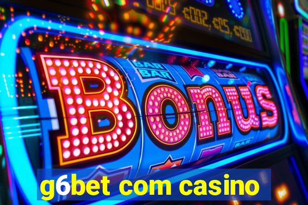 g6bet com casino