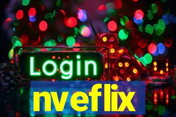 nveflix