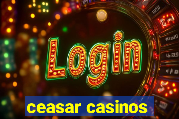 ceasar casinos