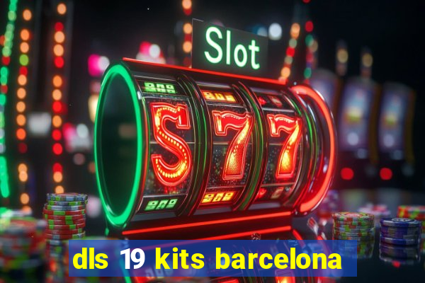 dls 19 kits barcelona