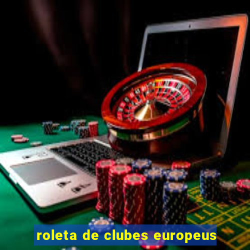 roleta de clubes europeus