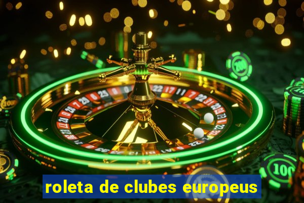 roleta de clubes europeus