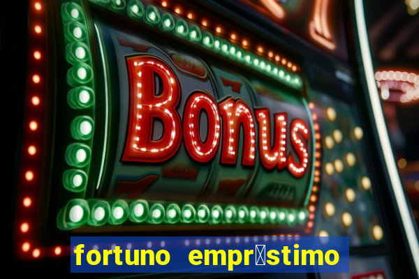 fortuno empr茅stimo e confi谩vel