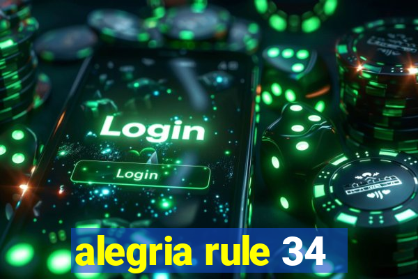 alegria rule 34