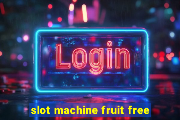 slot machine fruit free