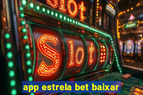 app estrela bet baixar