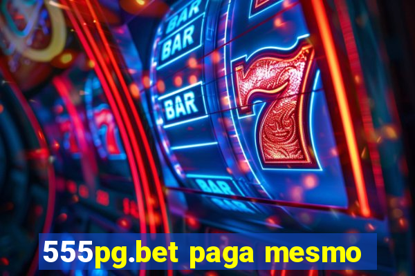 555pg.bet paga mesmo