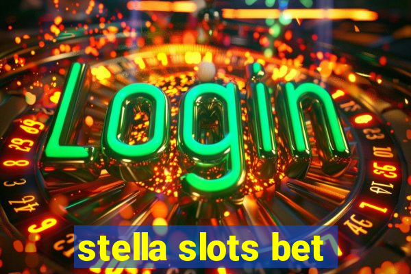 stella slots bet