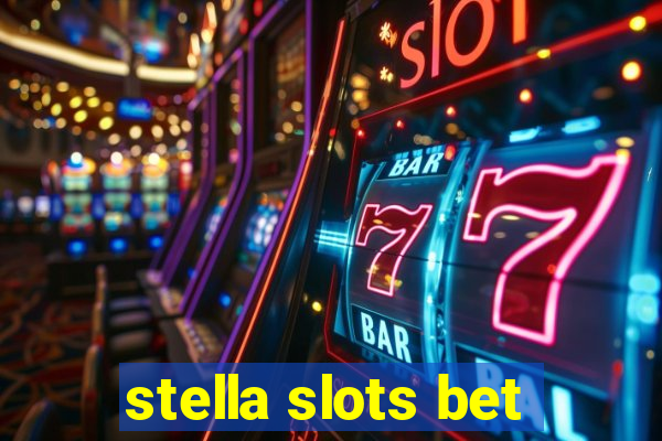 stella slots bet