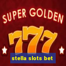 stella slots bet