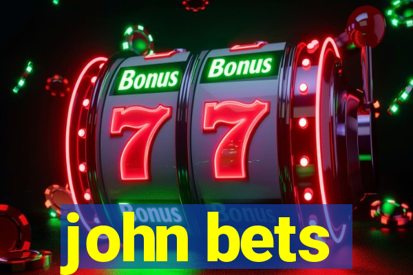 john bets