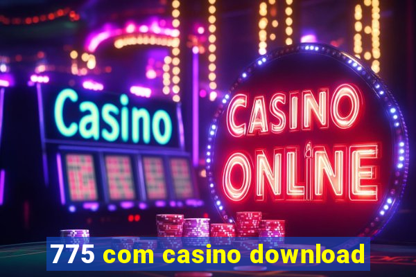 775 com casino download