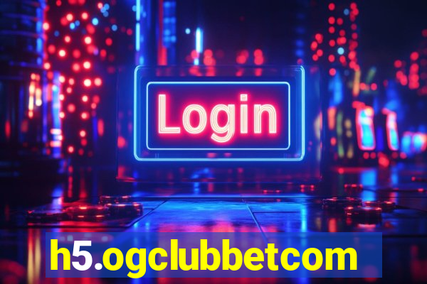 h5.ogclubbetcom