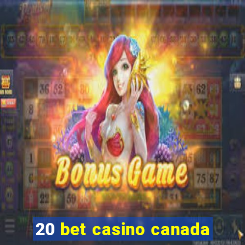 20 bet casino canada