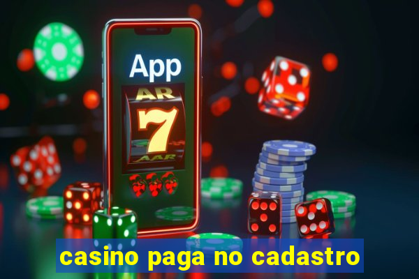 casino paga no cadastro