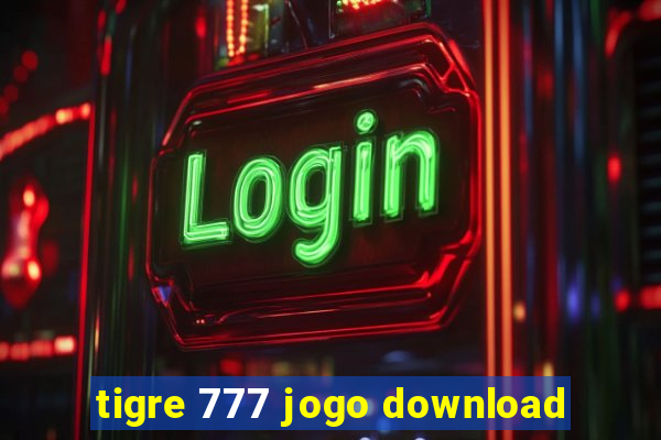 tigre 777 jogo download