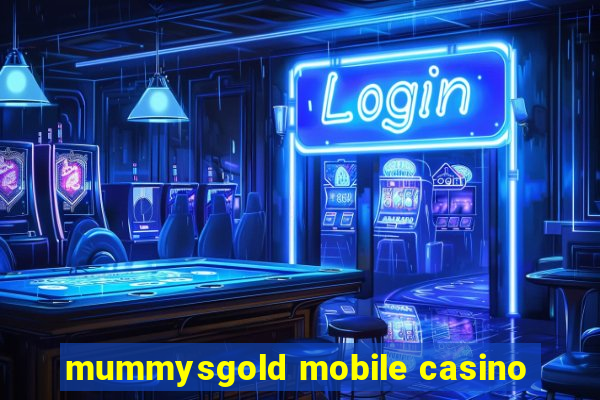 mummysgold mobile casino