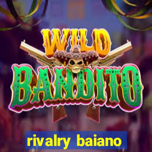 rivalry baiano