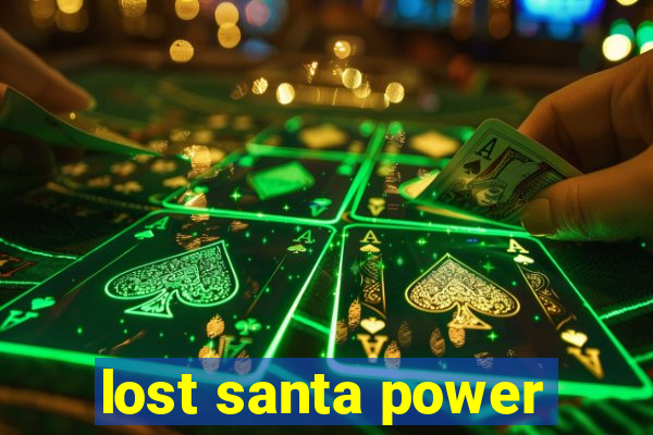 lost santa power