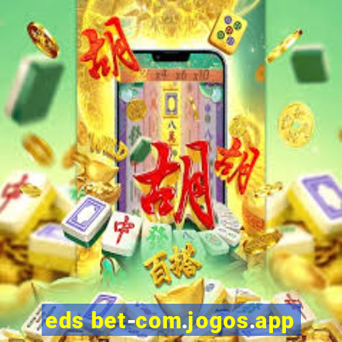 eds bet-com.jogos.app