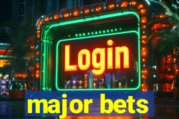 major bets