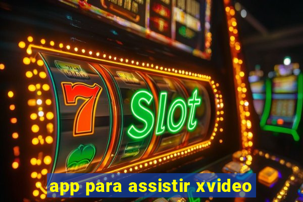 app para assistir xvideo