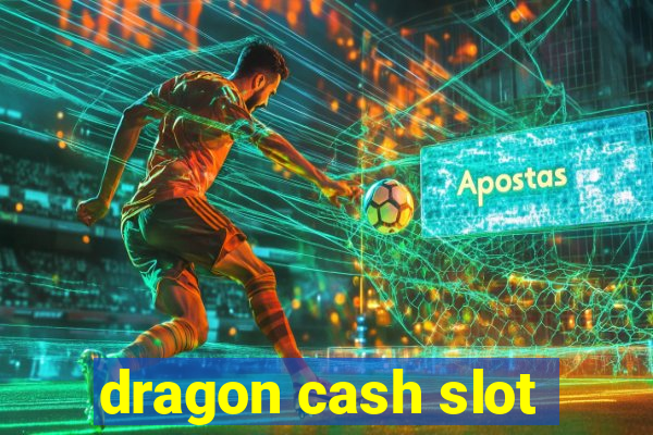 dragon cash slot