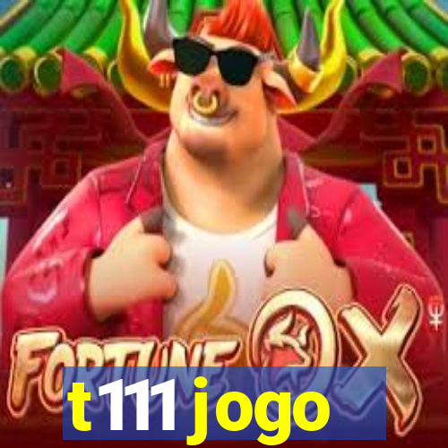 t111 jogo