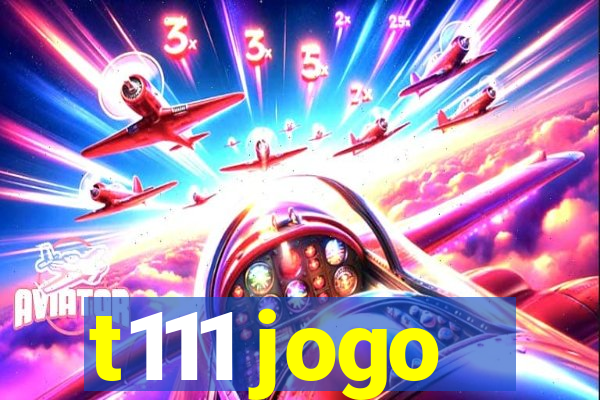 t111 jogo