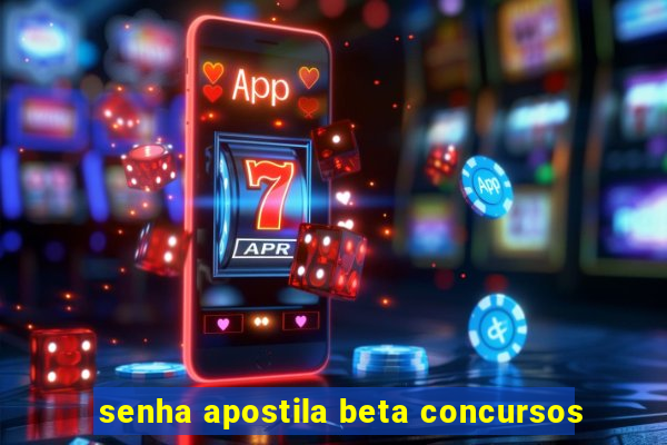 senha apostila beta concursos