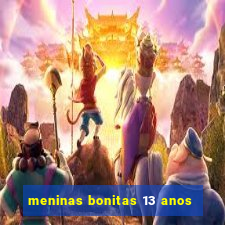 meninas bonitas 13 anos