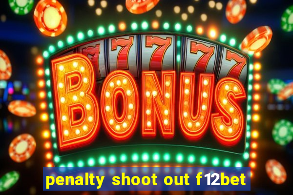 penalty shoot out f12bet