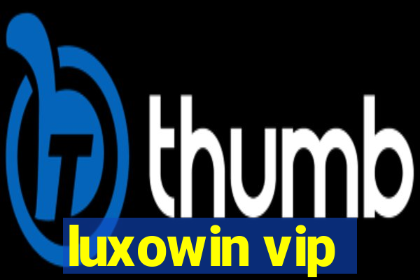 luxowin vip