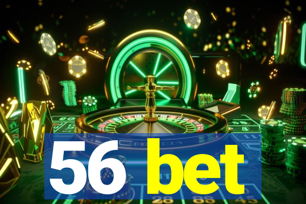 56 bet