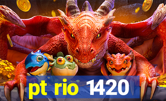 pt rio 1420