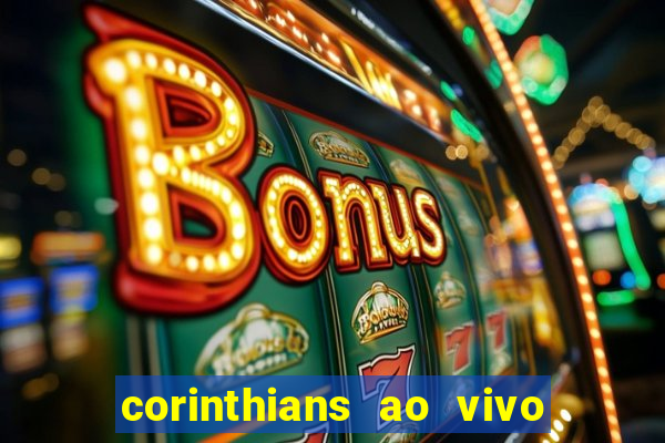 corinthians ao vivo multi canais