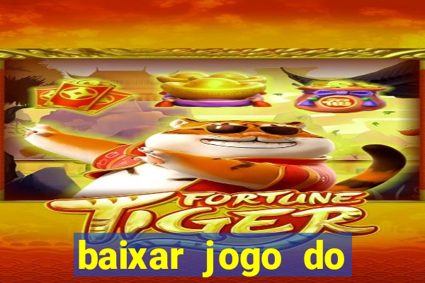 baixar jogo do tigrinho oficial