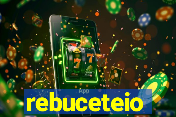 rebuceteio