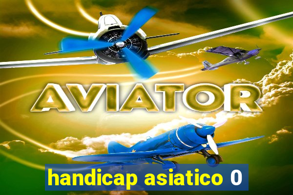 handicap asiatico 0