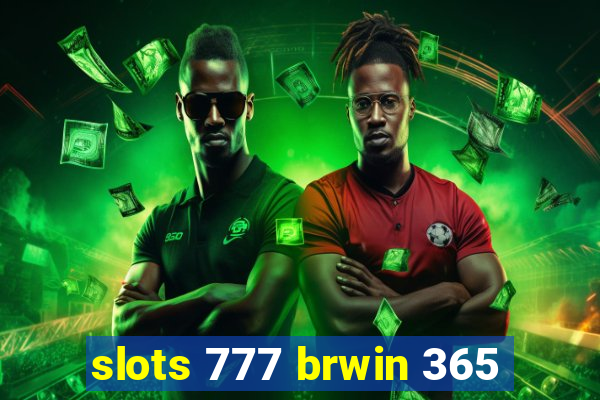 slots 777 brwin 365